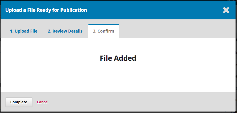 Step 3 of uploading file. Confirming file has been added. Displays option to Complete or Cancel.